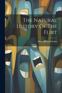 Cover image for The Natural History Of The Flirt