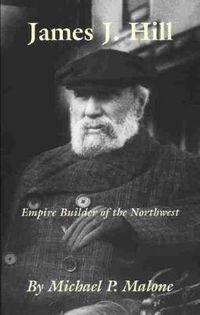 Cover image for James J. Hill: Empire Builder of the Northwest