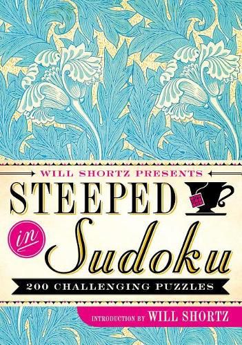 Will Shortz Presents Steeped in Sudoku: 200 Challenging Puzzles