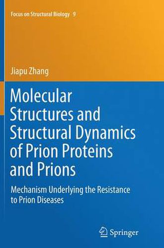 Cover image for Molecular Structures and Structural Dynamics of Prion Proteins and Prions: Mechanism Underlying the Resistance to Prion Diseases