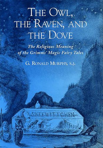 Cover image for The Owl, The Raven, and the Dove: The Religious Meaning of the Grimms' Magic Fairy Tales