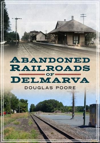 Cover image for Abandoned Railroads of Delmarva