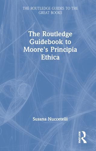 Cover image for The Routledge Guidebook to Moore's Principia Ethica