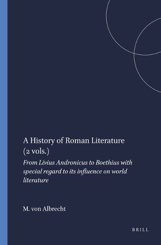 Cover image for A History of Roman Literature (2 vols.): From Livius Andronicus to Boethius with special regard to its influence on world literature