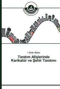 Cover image for Tan&#305;t&#305;m Afi&#351;lerinde Karikatur ve &#350;ehir Tan&#305;t&#305;m&#305;