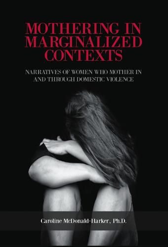 Cover image for Mothering in Marginalized Contents: Narratives of Women Who Mother In and Through Domestic Violence