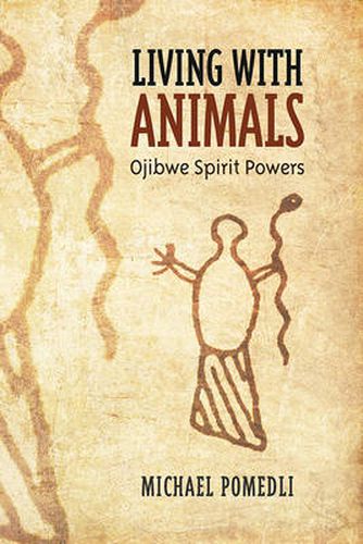 Cover image for Living with Animals: Ojibwe Spirit Powers