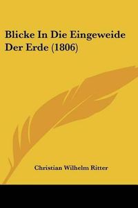 Cover image for Blicke in Die Eingeweide Der Erde (1806)