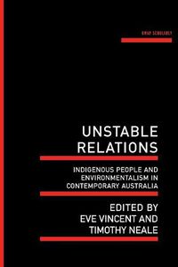 Cover image for Unstable Relations: Indigenous People and Environmentalism in Contemporary Australia
