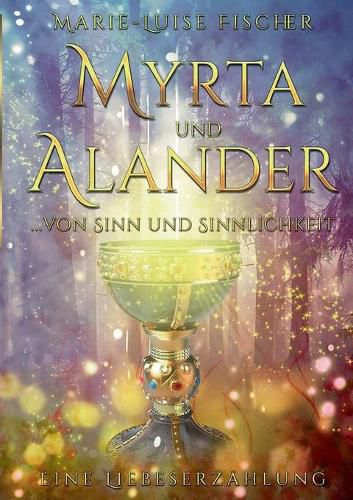 Cover image for Myrta und Alander: ... von Sinn und Sinnlichkeit - Eine Liebeserzahlung