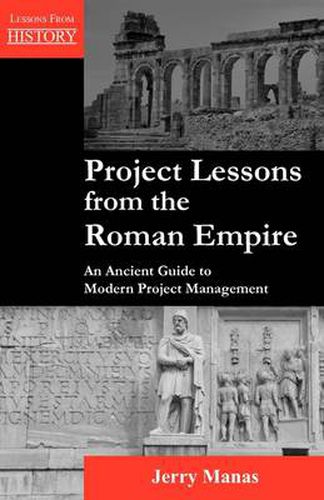 Cover image for Project Lessons from the Roman Empire: An Ancient Guide to Modern Project Management