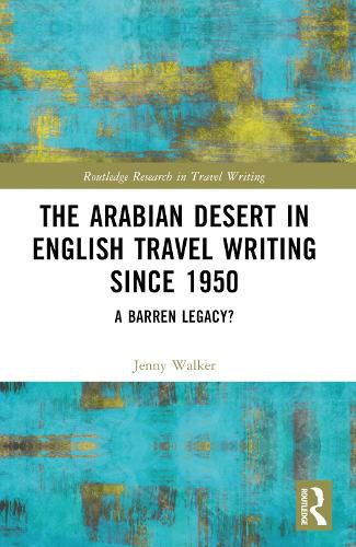 The Arabian Desert in English Travel Writing Since 1950