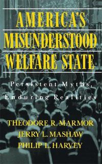 Cover image for America's Misunderstood Welfare State: Persistent Myths, Enduring Realities