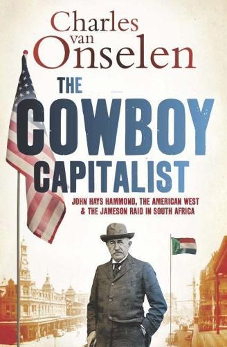 The Cowboy Capitalist: John Hays Hammond, the American West, and the Jameson Raid in South Africa