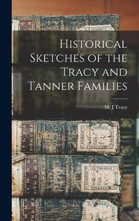 Cover image for Historical Sketches of the Tracy and Tanner Families