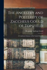 Cover image for The Ancestry and Posterity of Zaccheus Gould of Topsfield