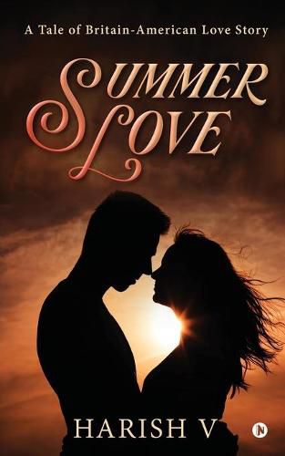 Cover image for Summer Love: A Tale of Britain-American Love Story