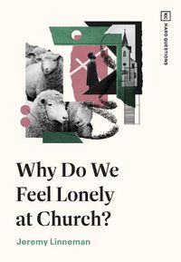 Cover image for Why Do We Feel Lonely at Church?