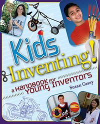 Cover image for Kids Invent!: A Handbook for Young Inventors