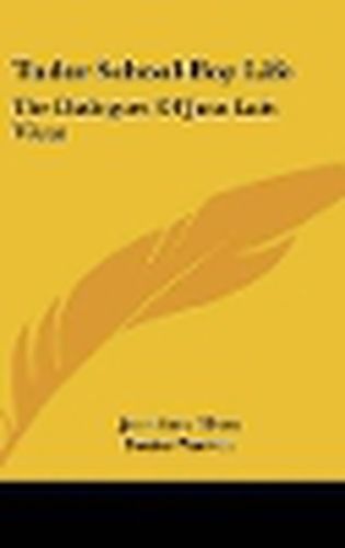 Cover image for Tudor School-Boy Life: The Dialogues of Juan Luis Vives