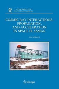 Cover image for Cosmic Ray Interactions, Propagation, and Acceleration in Space Plasmas