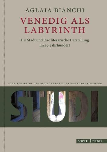 Cover image for Venedig ALS Labyrinth: Die Stadt Und Ihre Literarische Darstellung Im 20. Jahrhundert