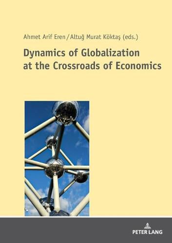 Cover image for Dynamics of Globalization at the Crossroads of Economics