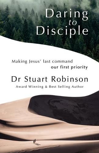 Cover image for Daring to Disciple: Making Jesus' Last Command Our First Priority