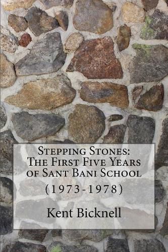 Cover image for Stepping Stones: The First Five Years of Sant Bani School: 1973-1978