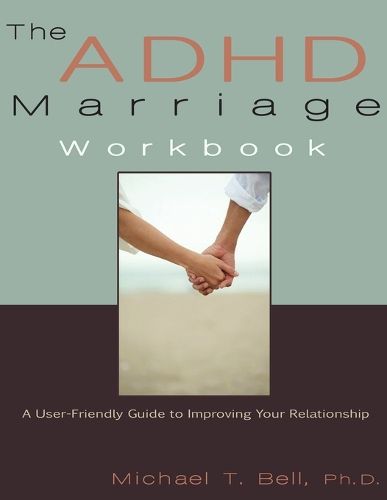 Cover image for The ADHD Marriage Workbook: A User-Friendly Guide to Improving Your Relationship