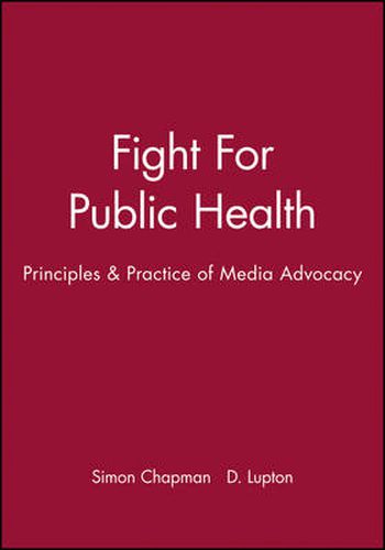 The Fight for Public Health: Principles and Practice of Media Advocacy
