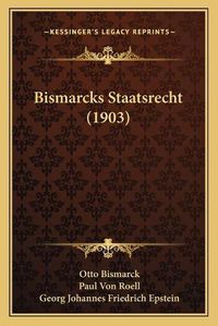 Cover image for Bismarcks Staatsrecht (1903)