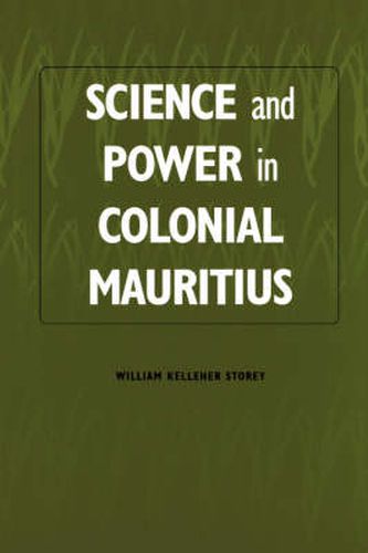 Science and Power in Colonial Mauritius