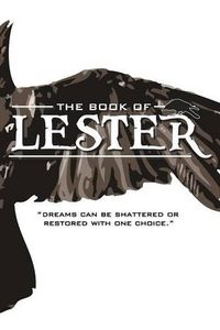 Cover image for The Book of Lester: Dreams can be shattered or restored with one choice.