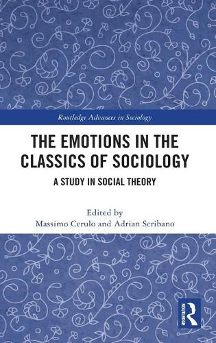 The Emotions in the Classics of Sociology: A Study in Social Theory