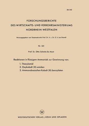 Cover image for Reaktionen in Flussigem Ammoniak Zur Gewinnung Von: 1. Titanylamid. 2. Oxykobalt (III)-Amiden. 3. Ammonobasischen Kobalt (III)-Benzylaten