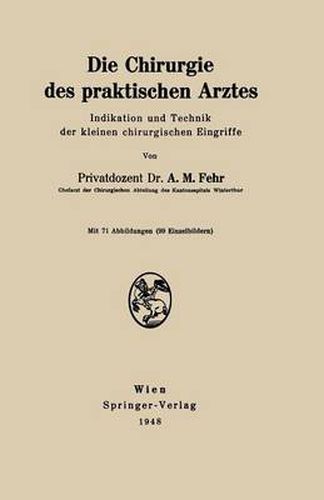 Cover image for Die Chirurgie Des Praktischen Arztes: Indikation Und Technik Der Kleinen Chirurgischen Eingriffe