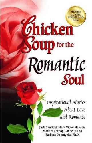 Cover image for Chicken Soup for the Romantic Soul: Inspirational Stories about Love and Romance