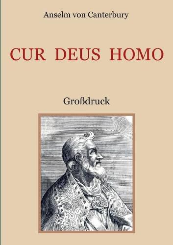 Cur Deus Homo oder Weshalb Gott Mensch wurde: Grossdruck