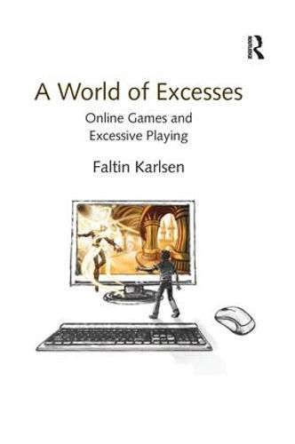 Cover image for A World of Excesses: Online Games and Excessive Playing