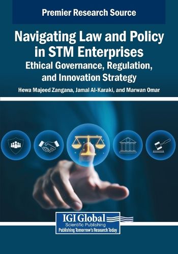 Cover image for Navigating Law and Policy in STM Enterprises: Ethical Governance, Regulation, and Innovation Strategy