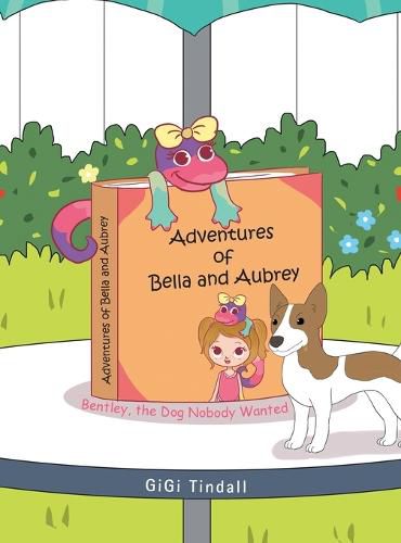 Cover image for Adventures of Bella and Aubrey: Bentley, the Dog Nobody Wanted