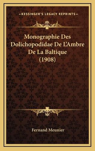 Cover image for Monographie Des Dolichopodidae de L'Ambre de La Baltique (1908)