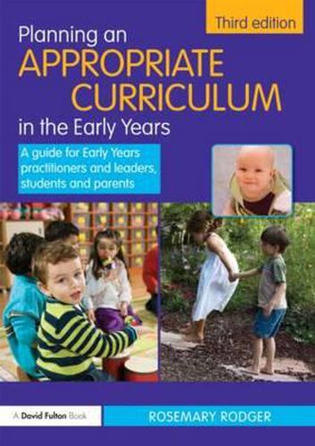 Cover image for Planning an Appropriate Curriculum in the Early Years: A guide for early years practitioners and leaders, students and parents