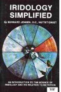 Cover image for Iridology Simplified: An Introduction to the Science of Iridology and Its Relation to Nutrition