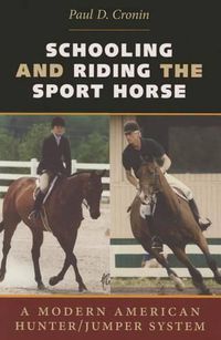 Cover image for Schooling and Riding the Sport Horse: A Modern American Hunter/Jumper System