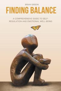 Cover image for Finding Balance A Comprehensive Guide to Self-Regulation and Emotional Well-Being