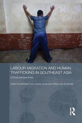 Labour Migration and Human Trafficking in Southeast Asia: Critical Perspectives