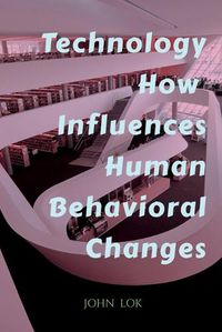 Cover image for Technology How Influences Human Behavioral Changes