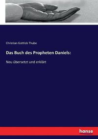 Cover image for Das Buch des Propheten Daniels: Neu ubersetzt und erklart
